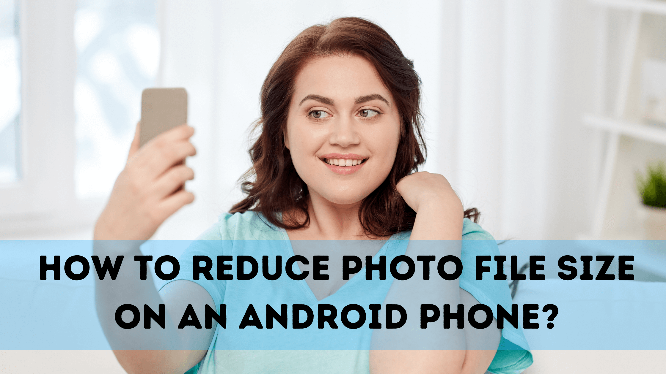 How to reduce photo file size on an android phone