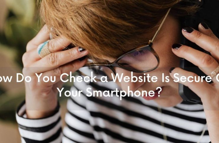 Check a Website Is Secure On Your Smartphone