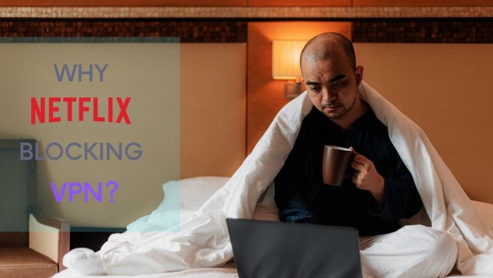 Why Is Netflix Blocking My VPN