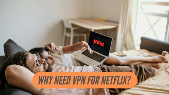 Why Need VPN For Netflix?