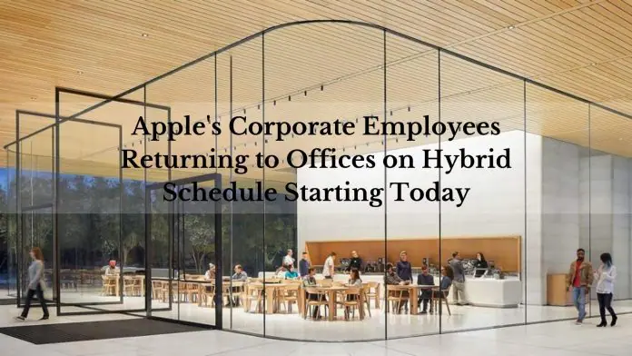 Apple's Corporate Employees Returning to Offices on Hybrid Schedule