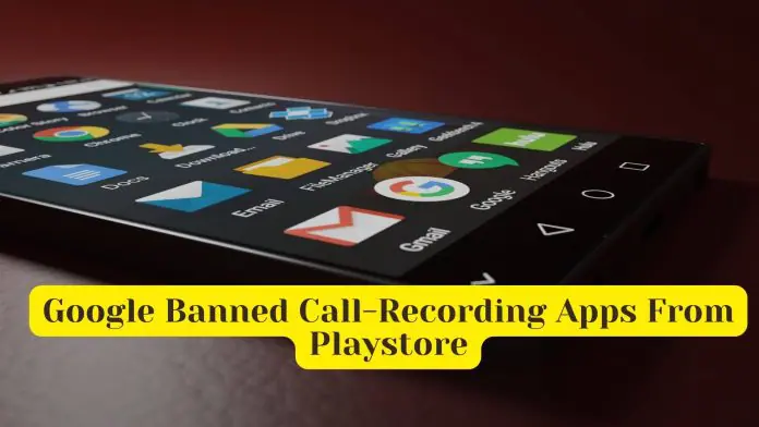 Google Banned Call-Recording Apps From Playstore