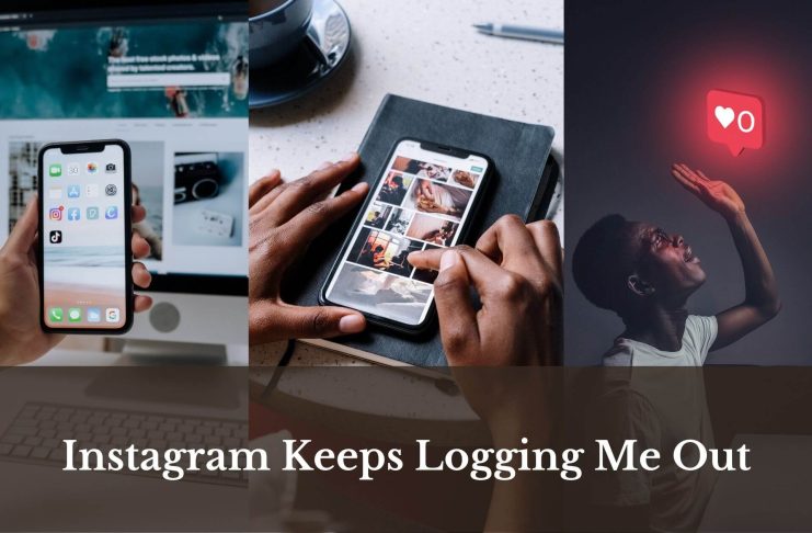 Instagram Keeps Logging Me Out