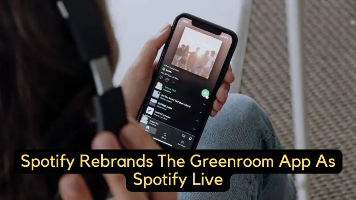 Spotify Rebrands The Greenroom App As Spotify Live