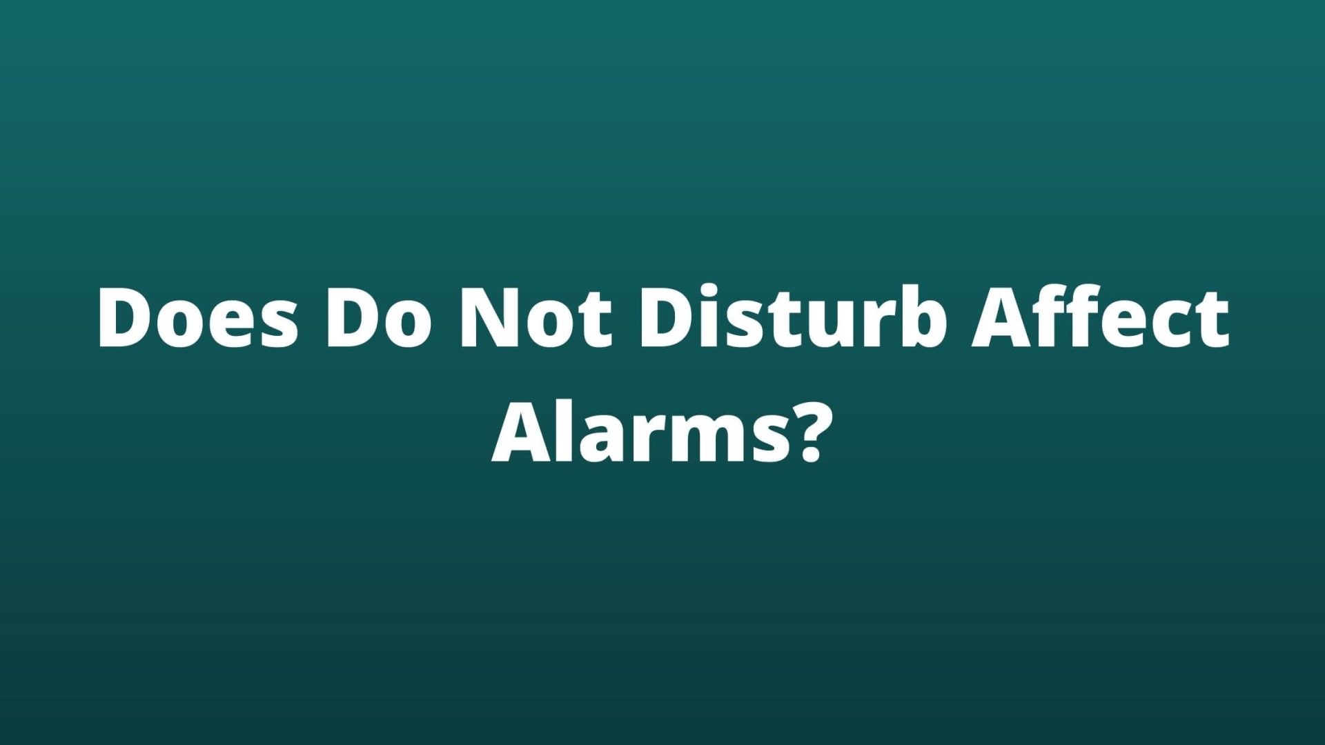 Does Do Not Disturb Affect Alarms TechAlrm