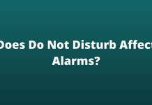 Does Do Not Disturb Affect Alarms? Must Check Before Using do not disturb mode